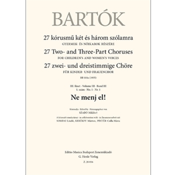 Ne menj el! 27 Two- and Three-Part Choruses for Children's and Women's Voices , Volume III, No. 1 (BB 111a, 1935)