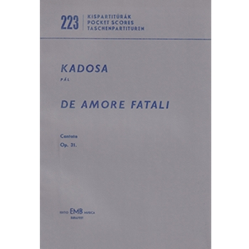De amore fatali Cantata for soprano, mezzo-soprano, tenor and bass soloists, mixed chorus and orchestra to poems by Attila Jozsef