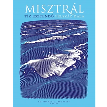 MISZTRAL: Tiz esztendo felszaz dala 1997-2007