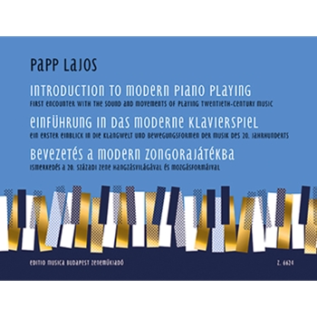 Introduction to Modern Piano Playing First Encounter with the Sound and Movements of Playing Twentieth-Century Music