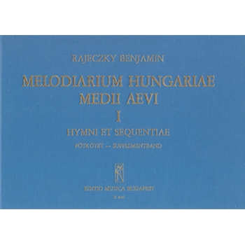 Melodiarium Hungariae Medii Aevi, I. Hymni et sequentiae. Supplementary Volume