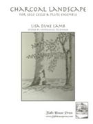 Charcoal Landscape For Solo Cello And Flute Ensemble by Lamb Lisa Duke for