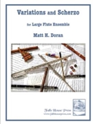 Variations and Scherzo For Large Flute Ensemble by Doran Matt for