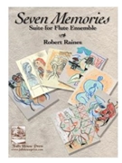 Seven Memories Suite for Flute Ensemble by Raines Robert for