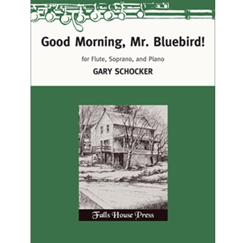 Good Morning Mr. Bluebird! by Schocker Gary for