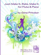Just Make It Babe Make It by Pritsker Gene for Flute and Piano