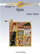 Epic by Clark Larry for Concert Band