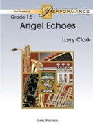 Angel Echoes by Clark Larry for Concert Band