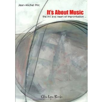 It's About Music The Art and Heart of Improvisation