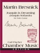 Joaquin Is Dreaming by Bresnick Martin for Guitar Sol