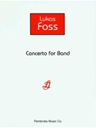 Concerto For Band by Foss Lukas for Concert Band