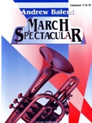 March Spectacular by Bigelow Codina Alford and Purdy - Balent Andrew - for Bb Clarinet