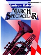 March Spectacular by Bigelow Codina Alford and Purdy - Balent Andrew - for Alto Saxophone