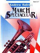 March Spectacular by Bigelow Codina Alford and Purdy - Balent Andrew - for F Horn