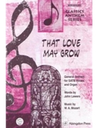 That Love May Grow by Mozart Wolfgang Amadeus John Lewers for SATB