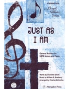 Just As I Am A General Anthem for SATB Voices and Piano by Bradbury William B - McCartha Charles - Charlotte Elliott for