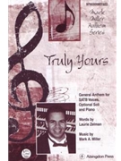 Truly Yours A General Anthem for SATB Voices Optional Soli and Piano by Miller Mark A Laurie Zelman Mark for