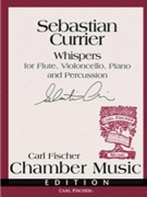 Whispers for Flute Cello Piano & Percussion by Currier Sebastian for Piano Quartet