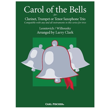 Carol of the Bells for Clarinet Trumpet or Tenor Saxophone Trio by Leontovich and Wilhousky - Clark Larry - for Bb Instruments