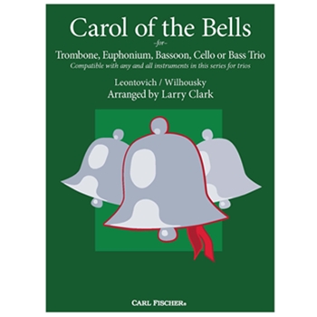 Carol of the Bells for Trombone Euphonium Bassoon Cello or Bass Trio by Leontovich and Wilhousky - Clark Larry - for Bass Clef Instrument Trio
