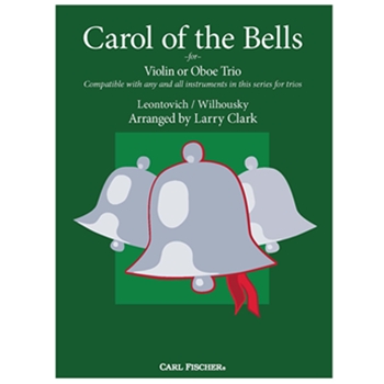 Carol of the Bells for Violin or Oboe Trio by Leontovich and Wilhousky - Clark Larry - for Oboe Trio
