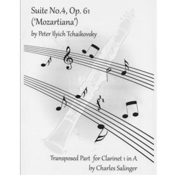 Suite No. Op. 61 "Mozartiana" transposed part for Clarinet 1 in A by Tchaikovsky Pyotr Ilyich - Salinger Charles - for A Clarinet Orchestral Excerpt