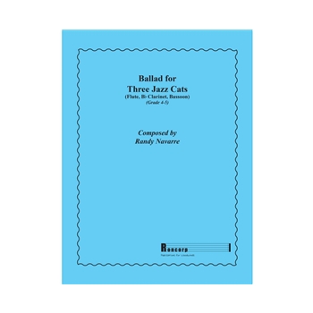 Ballad for Three Jazz Cats by Navarre Randy for Woodwind Trio (Flute Bb Clarinet and Bassoon)
