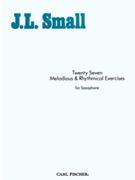 27 Melodious & Rhythmical Exercises by Small J L for Saxophone Method