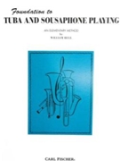 Foundation To Tuba & Sousaphone Playing by Bell William J - Godfrey Fred - William J. Bell for Tuba Method