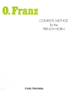 Complete Method by Franz Oscar - Saenger - Oscar Franz for French Horn Method