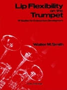 Lip Flexibility On The Trumpet by Smith W M Walter M. Smith for Trumpet Method