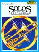 Solos Sound Spectacular by Various - Balent Andrew - for Alto Saxophone Solo Collection