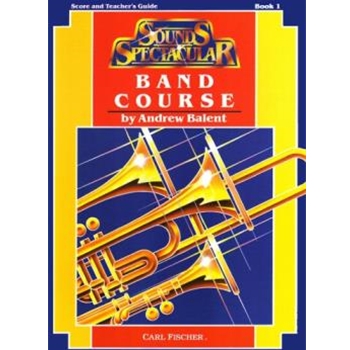Sounds Spectacular Band Course Bk 1 by Balent Andrew - Balent Andrew - Balent Andrew for Conductor Score