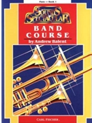 Sounds Spectacular Band Course Bk 1 by Balent Andrew Andrew Balent for Flute