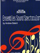 Ensembles Sound Spectacular Bk 1 by Balent Andrew for Bb Clarinet