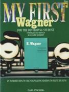 My First Wagner by Wagner E - Schmidt D - for Flute Method