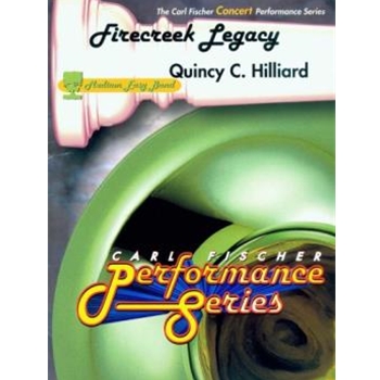 Firecreek Legacy by Hilliard Quincy C for Concert Band