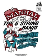A Manual on How to Play the 5-String Banjo by Erbsen Wayne Wayne Erbsen for