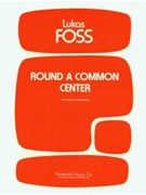 Round a Common Center by Lukas Foss for