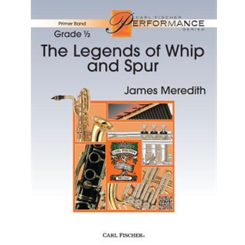 The Legends of Whip and Spur by Meredith James for Concert Band