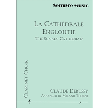 La Cathedrale Engloutie - Clarinet Choir by Debussy Claude - Melanie Thorne - for