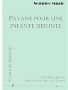 Pavane Pour Une Infante Defunte by Ravel Maurice - Thorne Melanie - for Clarinet Quintet