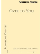 Over To You by Medley - Thorne Melanie - for Saxophone Sextet