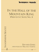 In the Hall of the Mountain King ( Peer Gynt Suite No. 1 ) by Grieg Edvard - Thorne Melanie - for Saxophone Sextet