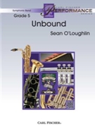 Unbound by O'Loughlin Sean for Concert Band