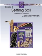 Setting Sail (Freedom Of The Spirit) by Strommen Carl for Concert Band