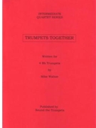 Trumpets Together by Walton Mike for Trumpet Quartet