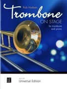 Trombone On Stage 16 attractive performance pieces from classical through to jazz and world music by Hudson Rob for
