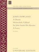 A Dream ª Melancholy Galliard ª Sir John Smith His Almaine ª A Fancy by Dowland John for