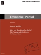 Wer hat dies Liedel erdacht? - Five Selected Songs aus Des Knaben Wunderhorn by Mahler Gustav - Ronald Kornfeil - for Flute Collection